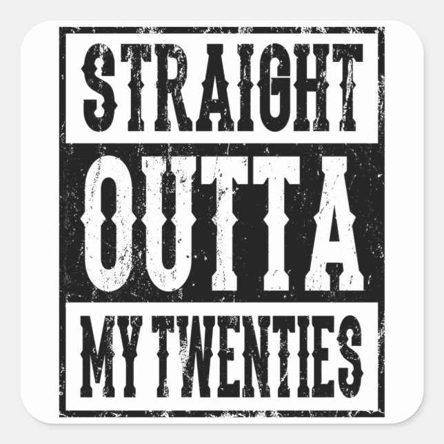 STRAIGHT OUTTA MY TWENTIES 20 Birthday Gift Bday Square Sticker (Front)