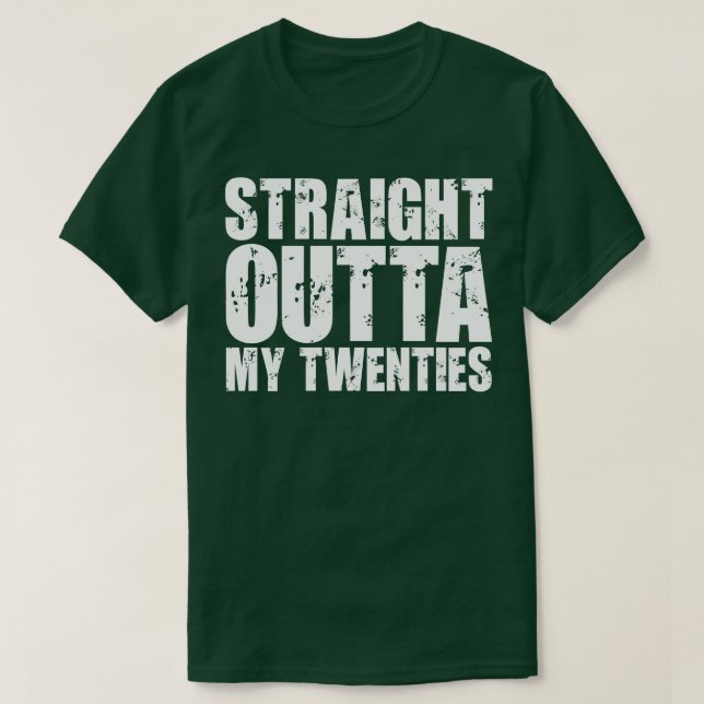 Straight Outta My Twenties 2 T-Shirt (Design Front)