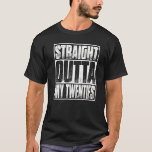 Straight Outta My Twenties 30th Birthday T-Shirt