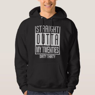Straight Outta My Twenties Natal Day 30th Birthday Hoodie