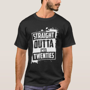Straight Outta My Twenties Shirt Cute Thirtieth