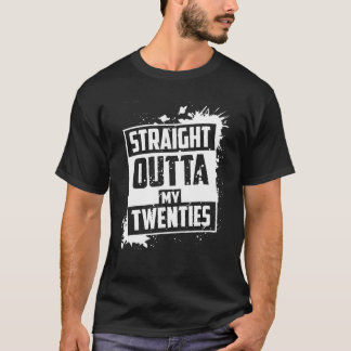 Straight Outta My Twenties Shirt | Cute Thirtieth 