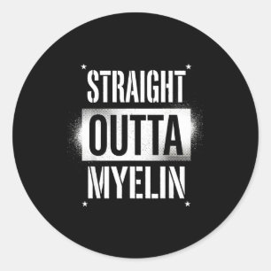 Straight outta myelin multiple sclerosis ms classic round sticker