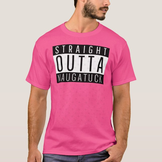 Straight Outta Naugatuck Connecticut T-Shirt (Front)