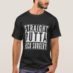 Straight Outta Neck Surgery Get Well Joke Recovery T-Shirt