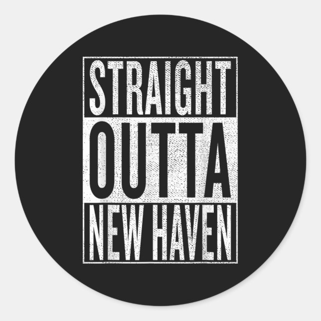 Straight Outta New Haven Great Travel &amp;  Classic Round Sticker (Front)