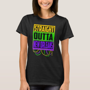 Straight Outta New Orleans Mardi Gras NOLA Carniva T-Shirt