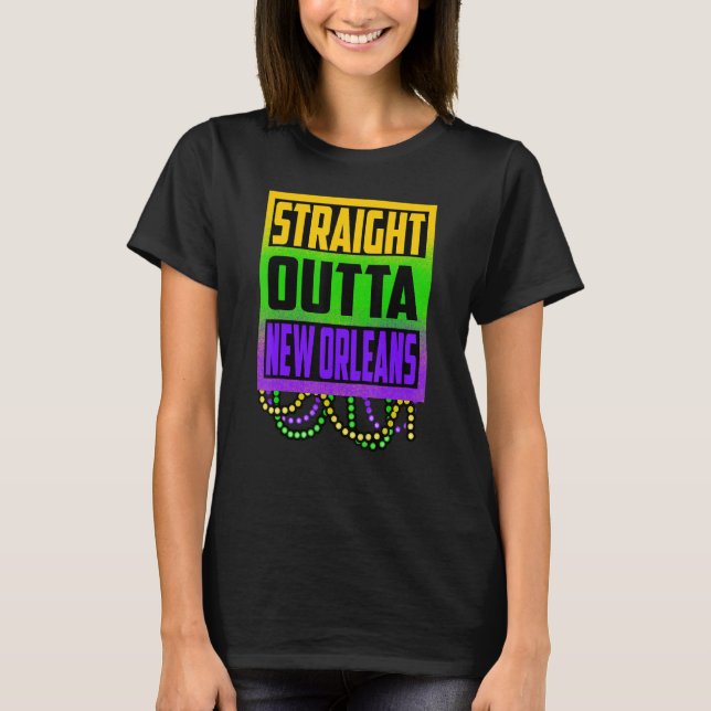 Straight Outta New Orleans Mardi Gras NOLA Carniva T-Shirt (Front)