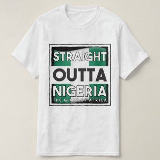 Straight Outta Nigeria  T-Shirt