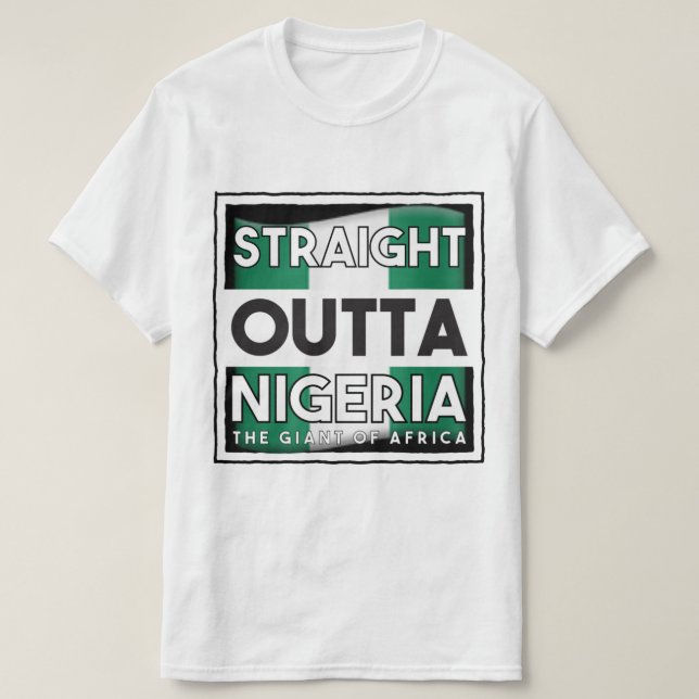 Straight Outta Nigeria  T-Shirt (Design Front)