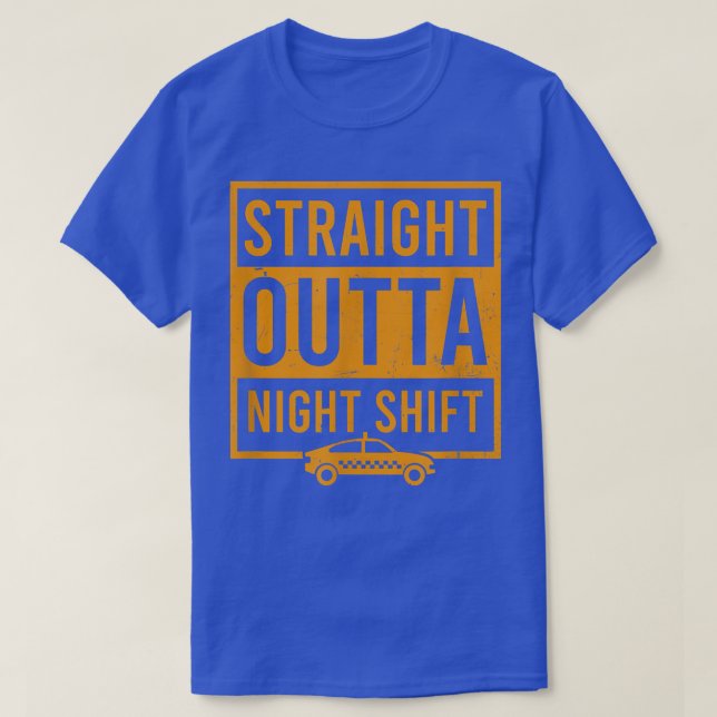 Straight Outta Night Shift Design Tai Driver  T-Shirt (Design Front)