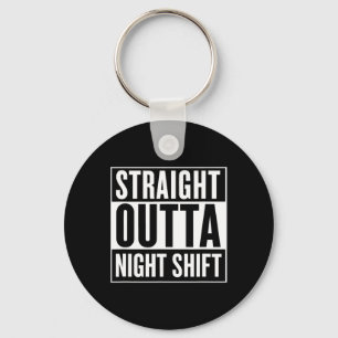 Straight Outta Night Shift Funny Nurse Emt Gift  Key Ring