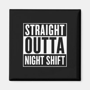 Straight Outta Night Shift Funny Nurse Emt Gift Magnet