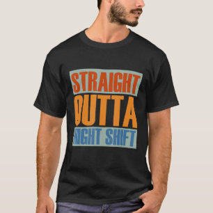 Straight Outta Night Shift Nursing Night Shift Nur T-Shirt