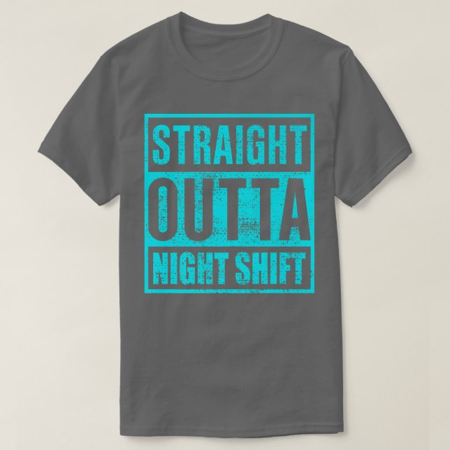 Straight Outta Night Shiftnight shift nurse1025 T-Shirt (Design Front)