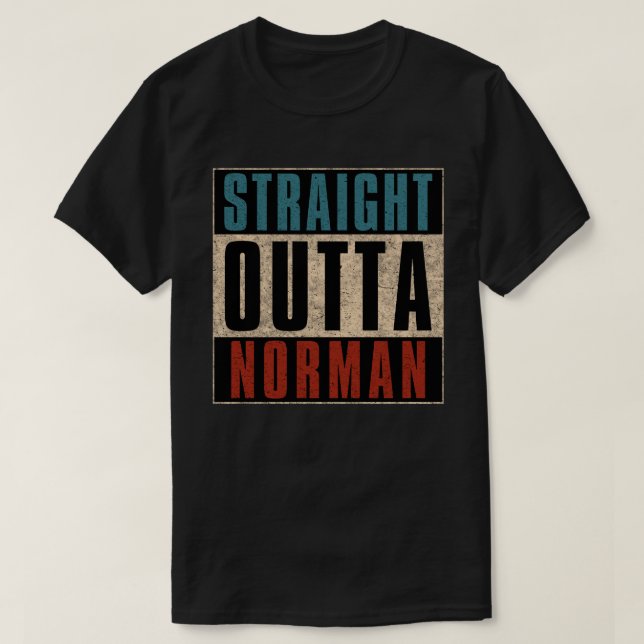 Straight Outta Norman Oklahoma OK T-Shirt (Design Front)