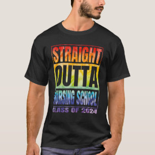 Straight Outta Nursing School Class Of 2024 Gradu T-Shirt