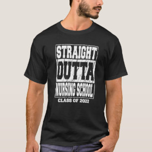 Straight Outta Nursing School Graduation 2022 T-Shirt