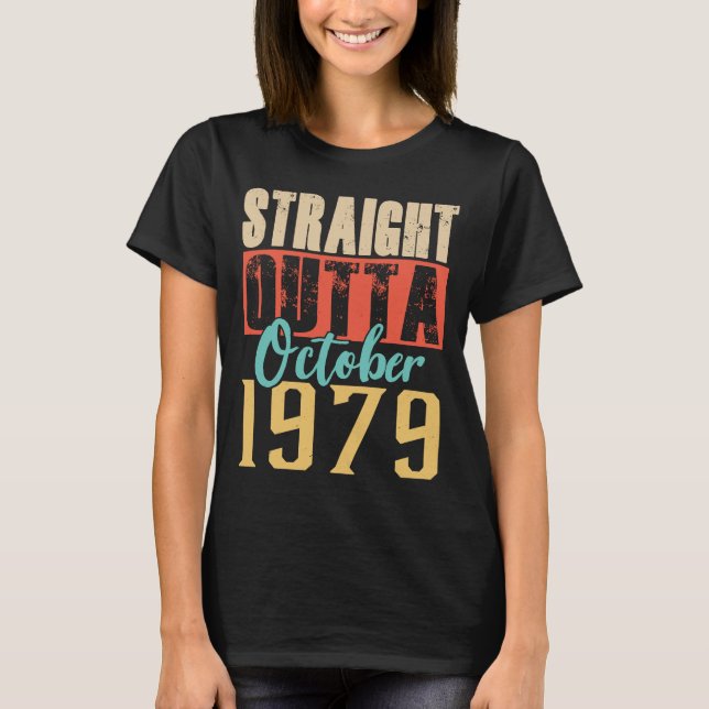 Straight Outta OCTOBER 1979 41st Awesome Birthday T-Shirt (Front)