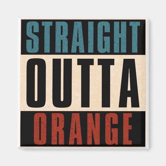 Straight Outta Orange California CA Magnet (Front)