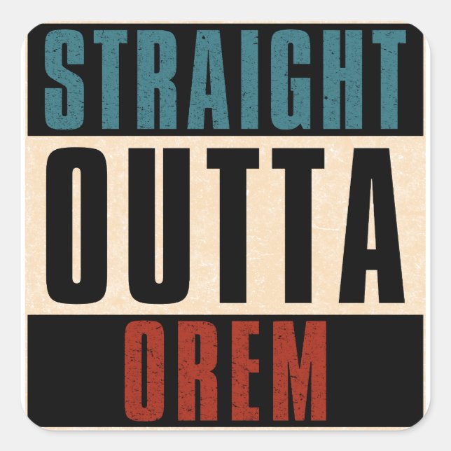 Straight Outta Orem Utah UT Square Sticker (Front)