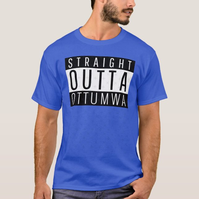 Straight Outta Ottumwa Iowa T-Shirt (Front)