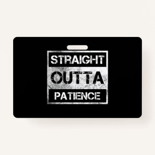 Straight Outta Patience Flair Pens Glue Sticks Fun ID Badge