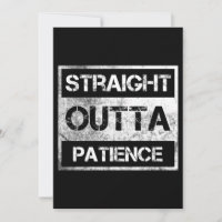 Straight Outta Patience Funny  8