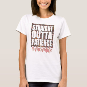 Straight Outta Patience Momlife T-Shirt