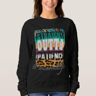 Straight Outta Patience Mum Life Mother's Day Sweatshirt