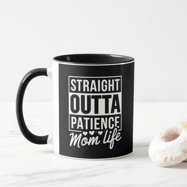Straight Outta Patience - Mum Life  Mug (With Donut)
