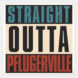Straight Outta Pflugerville Texas TX Square Sticker