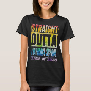 Straight Outta Pharmacy School Graduation Class Of T-Shirt