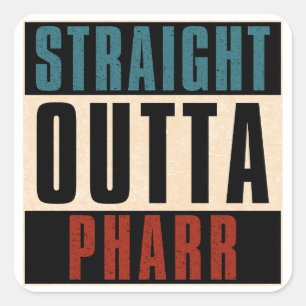 Straight Outta Pharr Texas TX Square Sticker