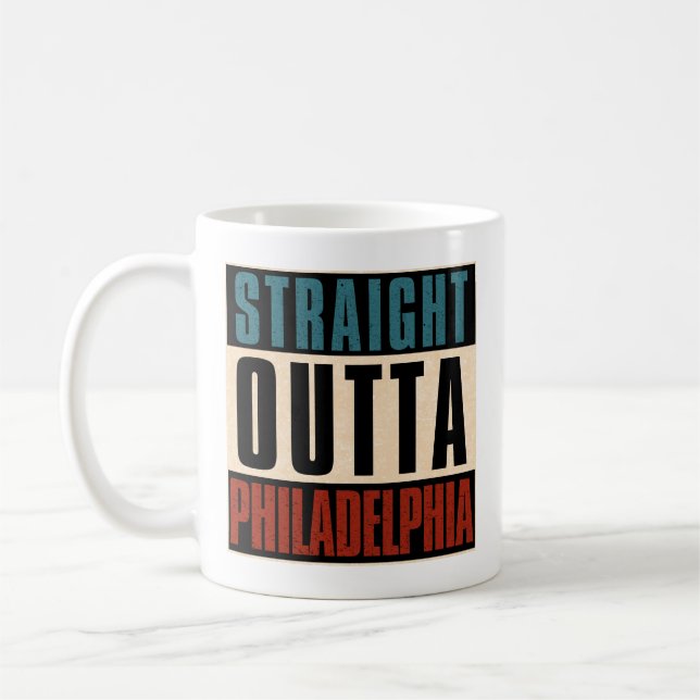 Straight Outta Philadelphia Pennsylvania PA USA Coffee Mug (Left)