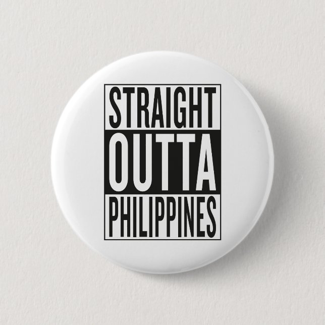 straight outta Philippines 6 Cm Round Badge (Front)