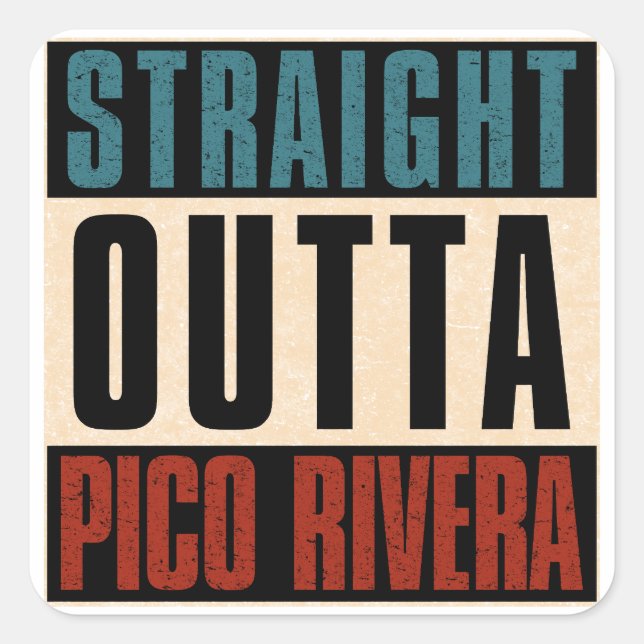 Straight Outta Pico Rivera California CA Square Sticker (Front)