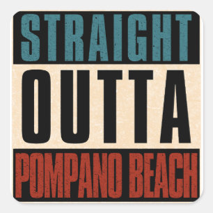 Straight Outta Pompano Beach Florida FL Square Sticker