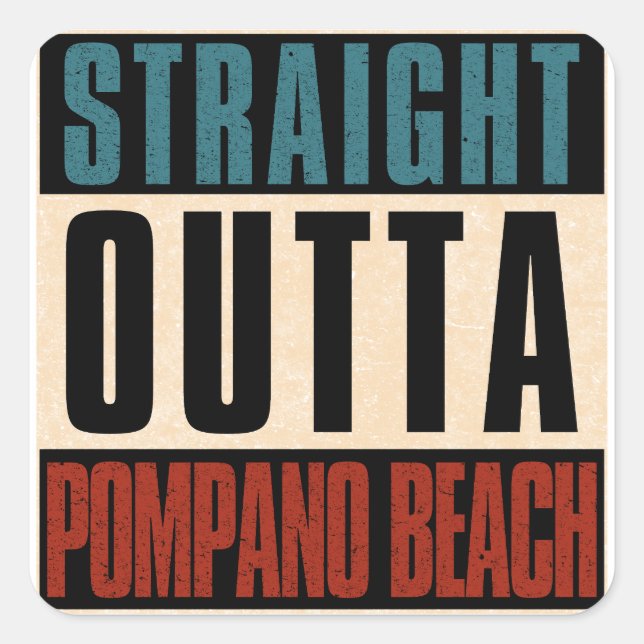 Straight Outta Pompano Beach Florida FL Square Sticker (Front)
