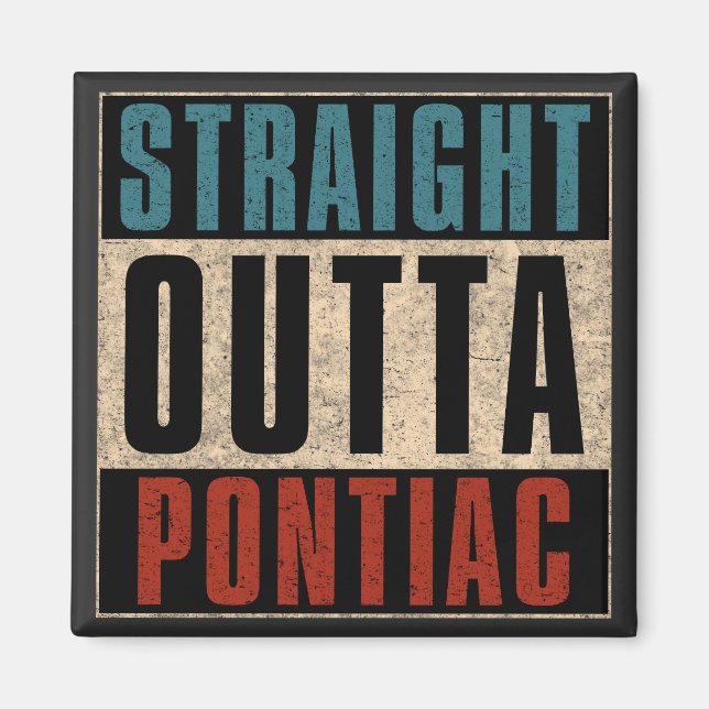 Straight Outta Pontiac Michigan MI Magnet (Front)