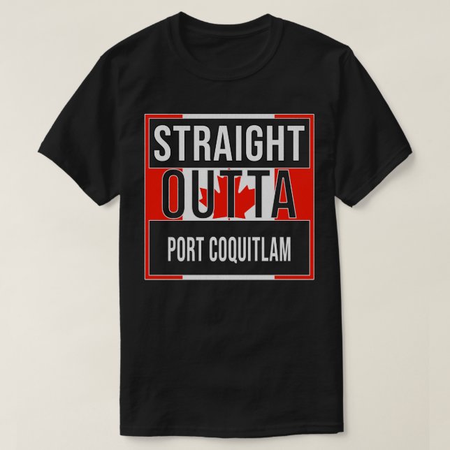 Straight Outta Port Coquitlam Gift for Canadian Fr T-Shirt (Design Front)