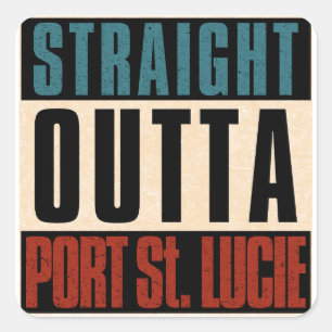 Straight Outta Port St. Lucie Florida FL Square Sticker