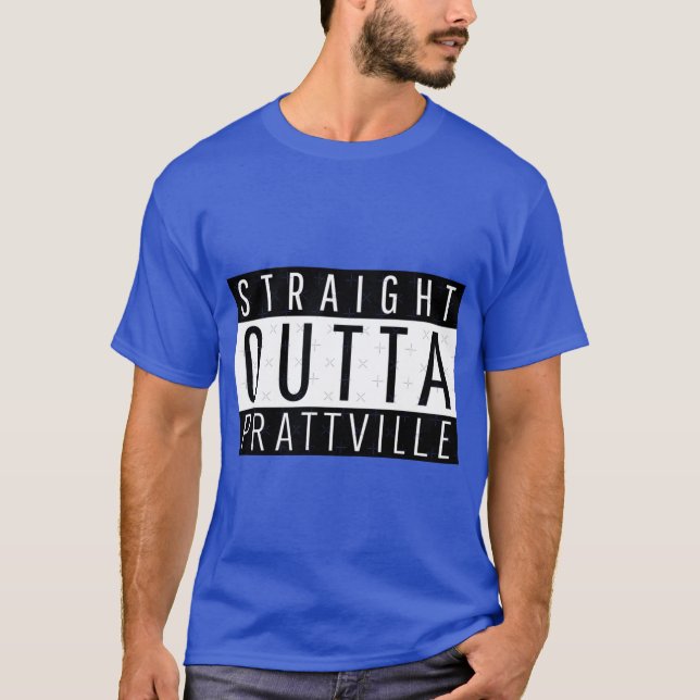 Straight Outta Prattville Alabama T-Shirt (Front)