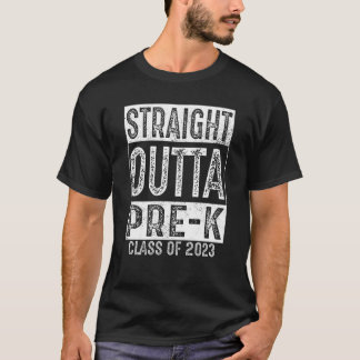 Straight Outta Pre k School  Class 2023 Graduation T-Shirt