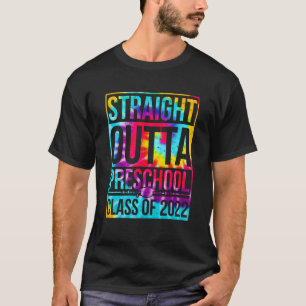Straight Outta Preschool Great Graduation  Tie Dye T-Shirt