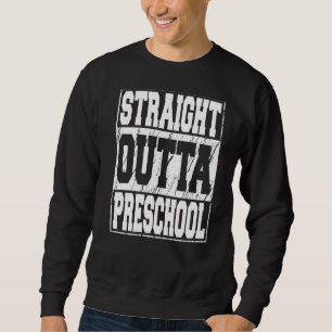 Straight Outta Preschool School Graduation 2022 Sweatshirt