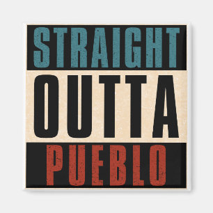 Straight Outta Pueblo Colorado CO Magnet