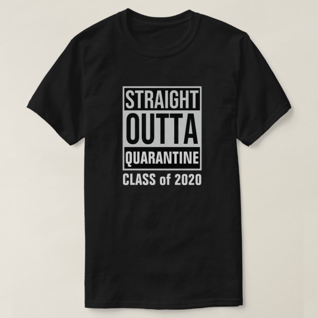 Straight Outta Quarantine Class of 2020 T-Shirt (Design Front)