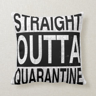 Straight Outta Quarantine for everyone quarantined Cushion