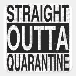 Straight Outta Quarantine for everyone quarantined Square Sticker